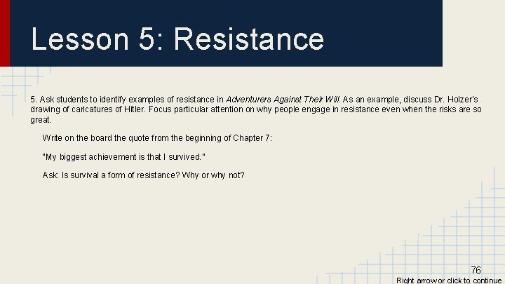 Lesson 5: Resistance 5. Ask students to identify examples of resistance in Adventurers Against