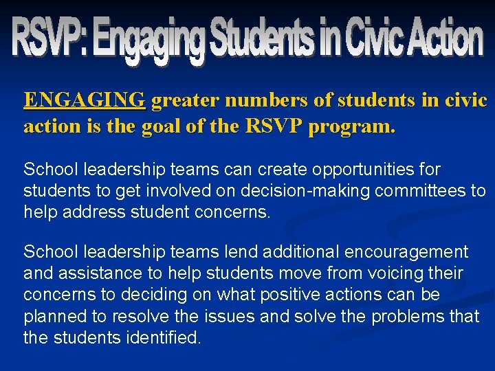 ENGAGING greater numbers of students in civic action is the goal of the RSVP