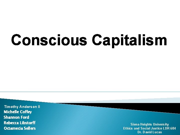 Conscious Capitalism Timothy Anderson II Michelle Coffey Shannon Ford Rebecca Libstorff Octamecia Sellers Siena