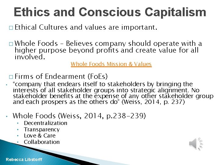 Ethics and Conscious Capitalism � Ethical Cultures and values are important. � Whole Foods