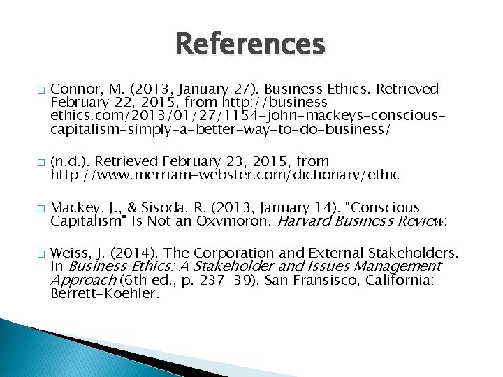 References � � Connor, M. (2013, January 27). Business Ethics. Retrieved February 22, 2015,
