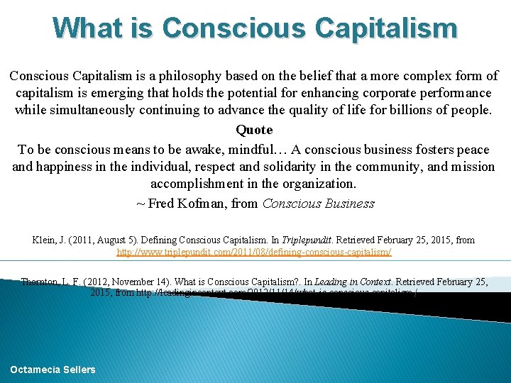 What is Conscious Capitalism is a philosophy based on the belief that a more