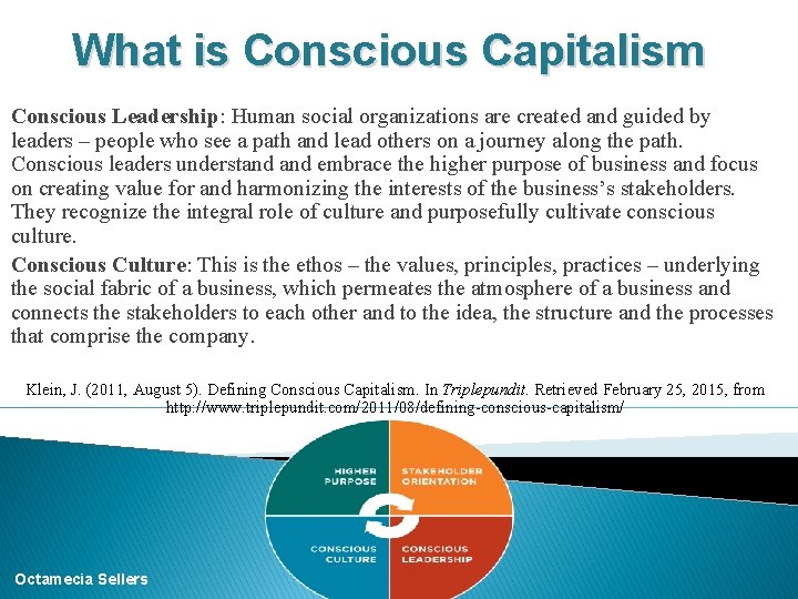 What is Conscious Capitalism Conscious Leadership: Human social organizations are created and guided by
