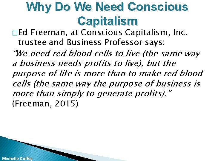 Why Do We Need Conscious Capitalism � Ed Freeman, at Conscious Capitalism, Inc. trustee