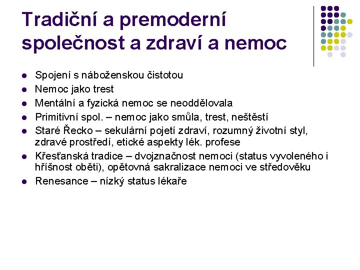 Tradiční a premoderní společnost a zdraví a nemoc l l l l Spojení s