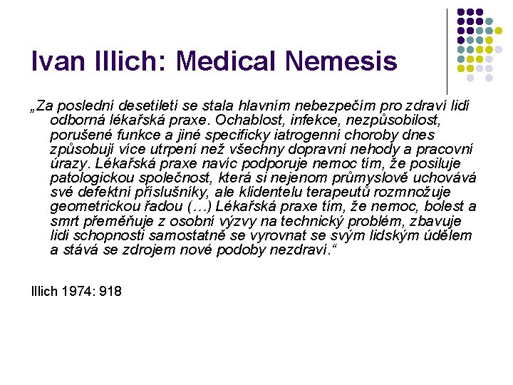 Ivan Illich: Medical Nemesis „Za poslední desetiletí se stala hlavním nebezpečím pro zdraví lidí