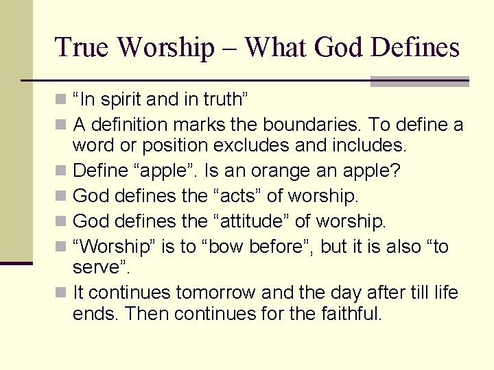 True Worship – What God Defines n “In spirit and in truth” n A
