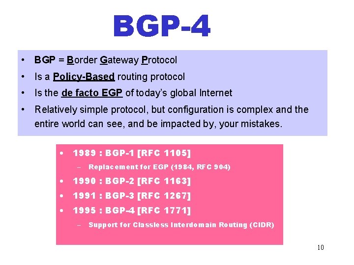 BGP-4 • BGP = Border Gateway Protocol • Is a Policy-Based routing protocol •
