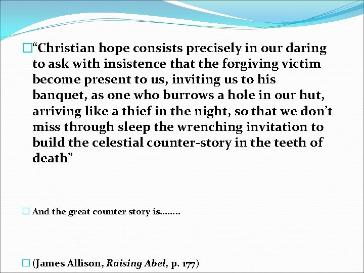 �“Christian hope consists precisely in our daring to ask with insistence that the forgiving �“Christian hope consists precisely in our daring to ask with insistence that the forgiving