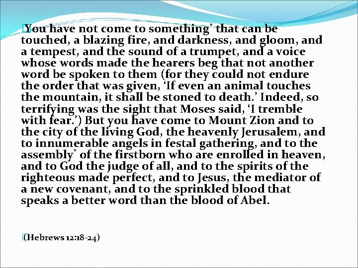 � You have not come to something* that can be touched, a blazing fire, � You have not come to something* that can be touched, a blazing fire,