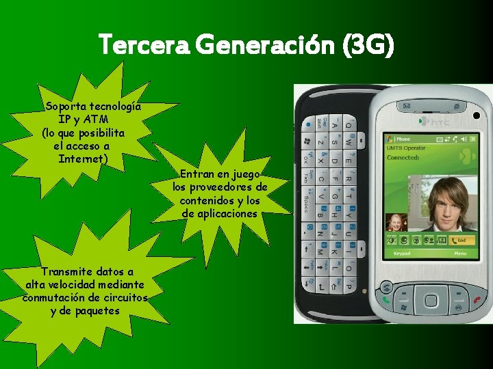 Tercera Generación (3 G) Soporta tecnología IP y ATM (lo que posibilita el acceso