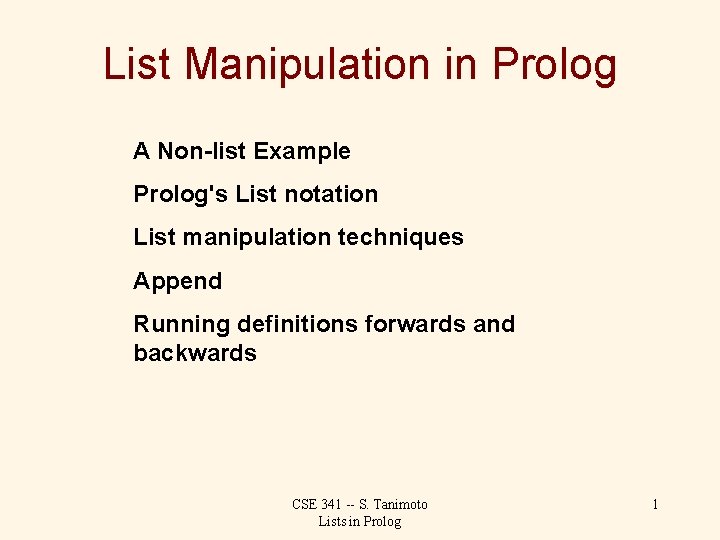 List Manipulation in Prolog A Non-list Example Prolog's List notation List manipulation techniques Append