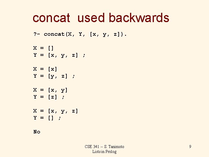 concat used backwards ? - concat(X, Y, [x, y, z]). X = [] Y