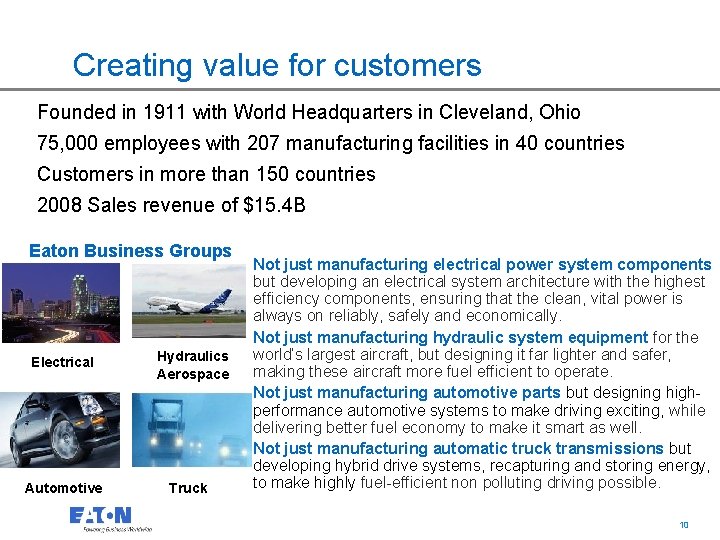 Creating value for customers Founded in 1911 with World Headquarters in Cleveland, Ohio 75,