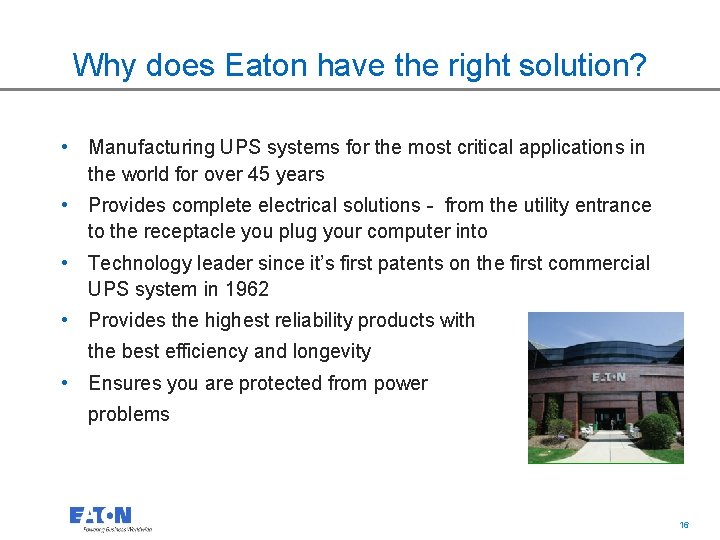Why does Eaton have the right solution? • Manufacturing UPS systems for the most