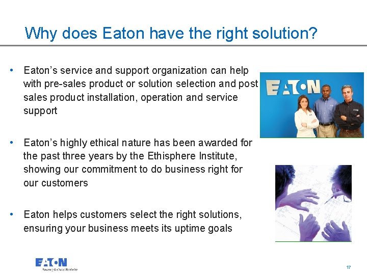 Why does Eaton have the right solution? • Eaton’s service and support organization can