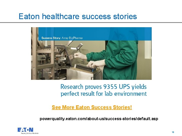 Eaton healthcare success stories See More Eaton Success Stories! powerquality. eaton. com/about-us/success-stories/default. asp 18