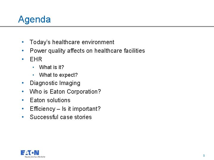 Agenda • Today’s healthcare environment • Power quality affects on healthcare facilities • EHR