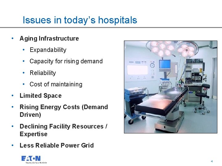 Issues in today’s hospitals • Aging Infrastructure • Expandability • Capacity for rising demand