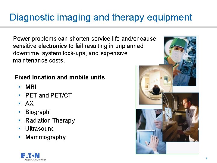 Diagnostic imaging and therapy equipment Power problems can shorten service life and/or cause sensitive