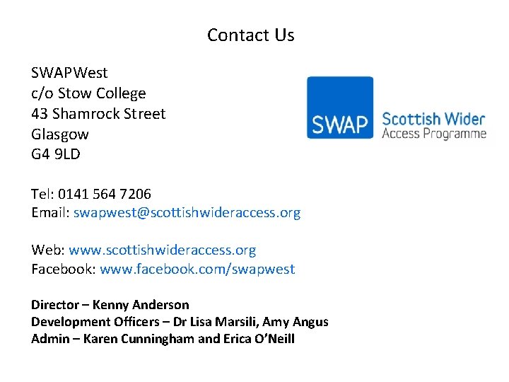 Contact Us SWAPWest c/o Stow College 43 Shamrock Street Glasgow G 4 9 LD