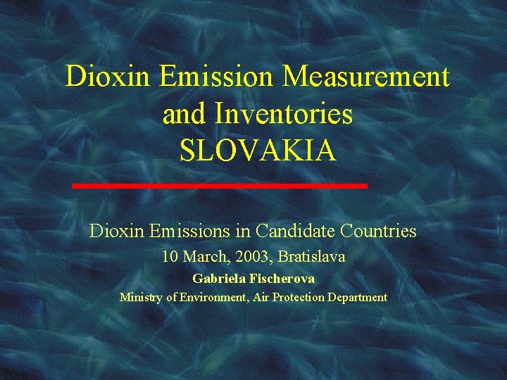 Dioxin Emission Measurement and Inventories SLOVAKIA Dioxin Emissions in Candidate Countries 10 March, 2003,