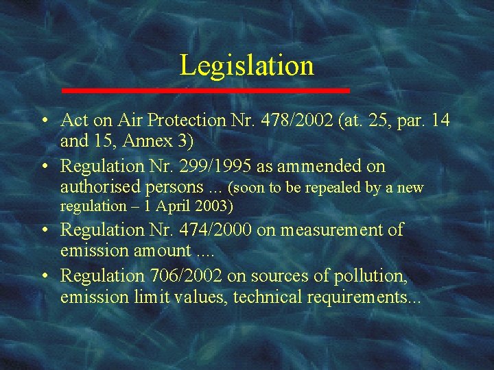 Legislation • Act on Air Protection Nr. 478/2002 (at. 25, par. 14 and 15,