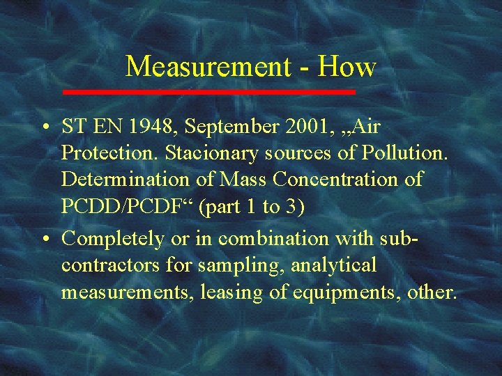 Measurement - How • ST EN 1948, September 2001, „Air Protection. Stacionary sources of