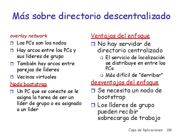 Más sobre directorio descentralizado overlay network r Los PCs son los nodos r Hay
