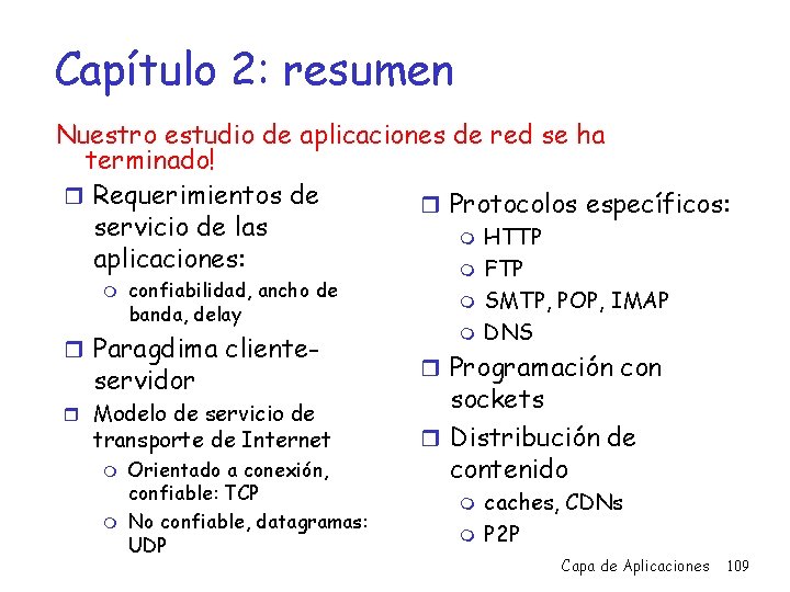 Capítulo 2: resumen Nuestro estudio de aplicaciones de red se ha terminado! r Requerimientos