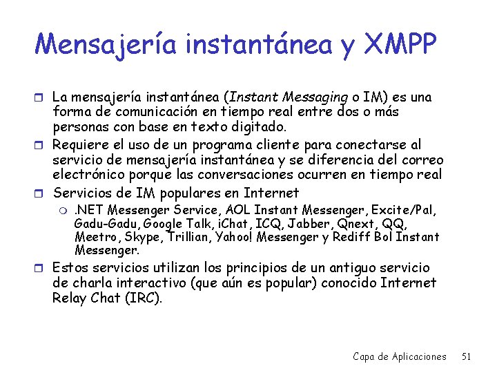 Mensajería instantánea y XMPP r La mensajería instantánea (Instant Messaging o IM) es una