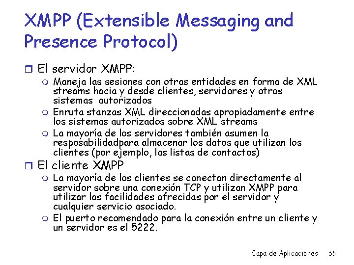 XMPP (Extensible Messaging and Presence Protocol) r El servidor XMPP: m Maneja las sesiones