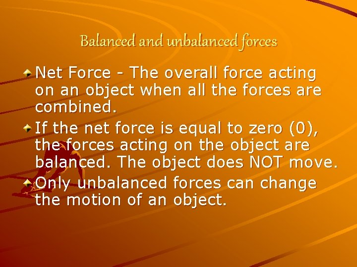 Balanced and unbalanced forces Net Force - The overall force acting on an object