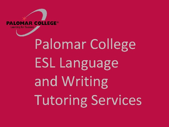Palomar College ESL Language and Writing Tutoring Services 