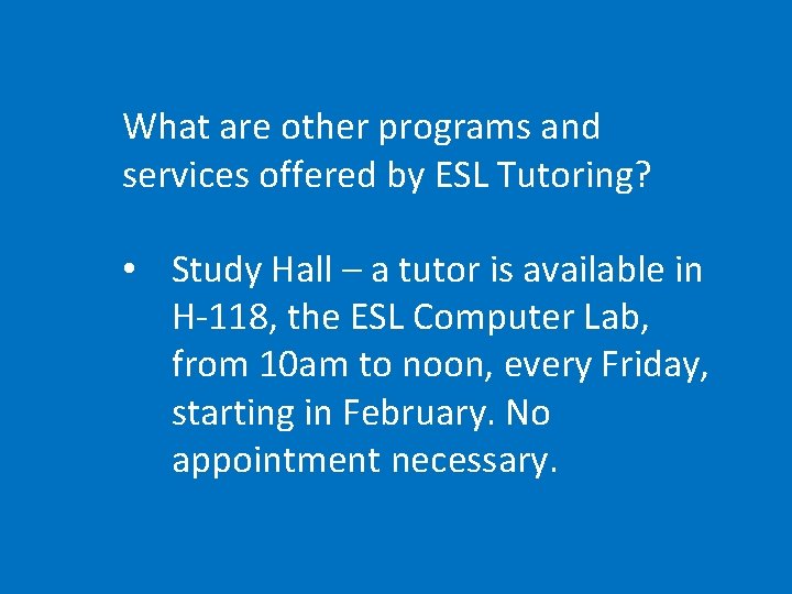 What are other programs and services offered by ESL Tutoring? • Study Hall –