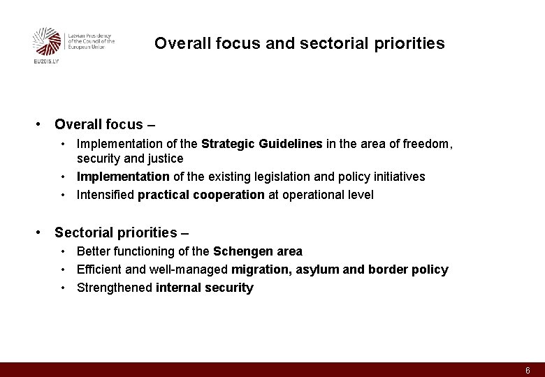 Overall focus and sectorial priorities • Overall focus – • Implementation of the Strategic