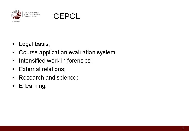 CEPOL • • • Legal basis; Course application evaluation system; Intensified work in forensics;