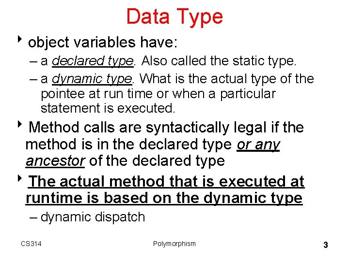 Data Type 8 object variables have: – a declared type. Also called the static