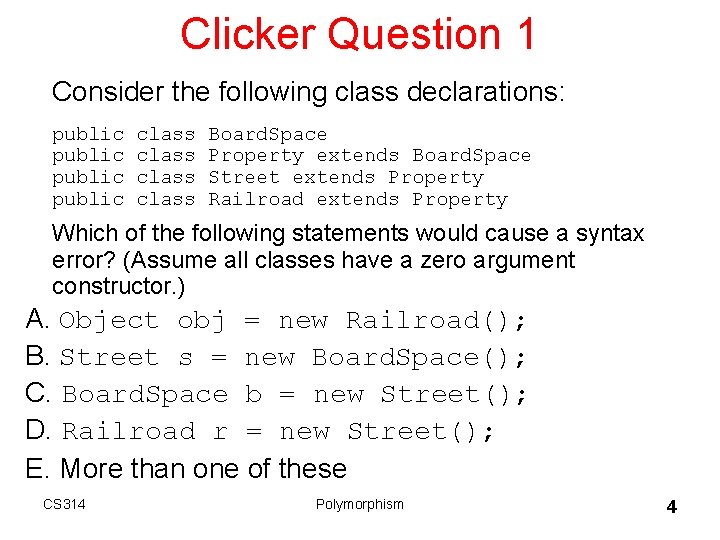 Clicker Question 1 Consider the following class declarations: public class Board. Space Property extends