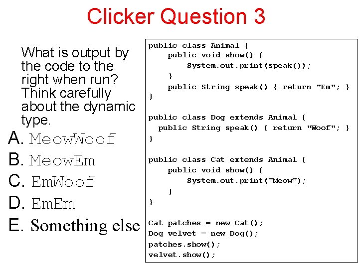 Clicker Question 3 What is output by the code to the right when run?
