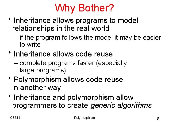 Why Bother? 8 Inheritance allows programs to model relationships in the real world –