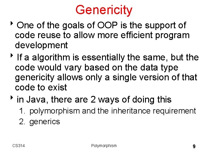 Genericity 8 One of the goals of OOP is the support of code reuse