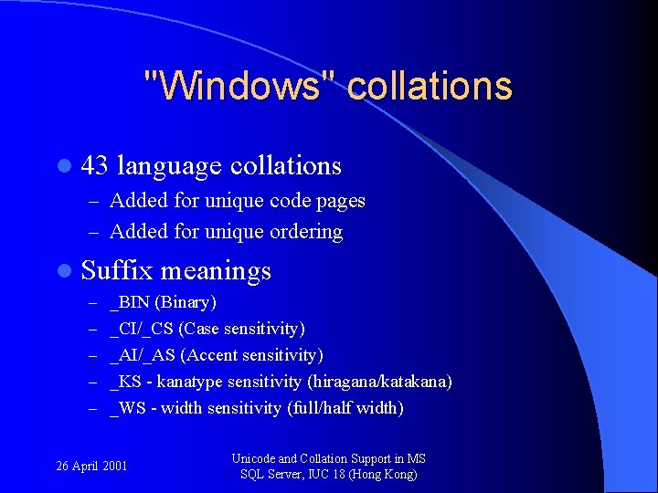 "Windows" collations l 43 language collations – Added for unique code pages – Added