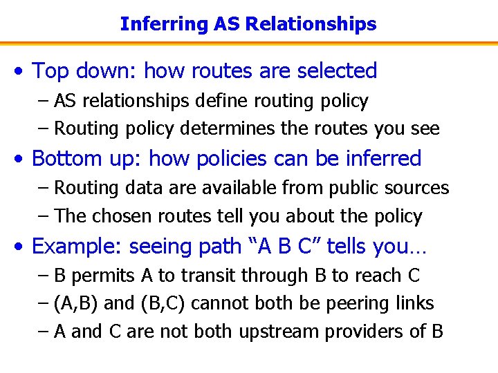 Inferring AS Relationships • Top down: how routes are selected – AS relationships define