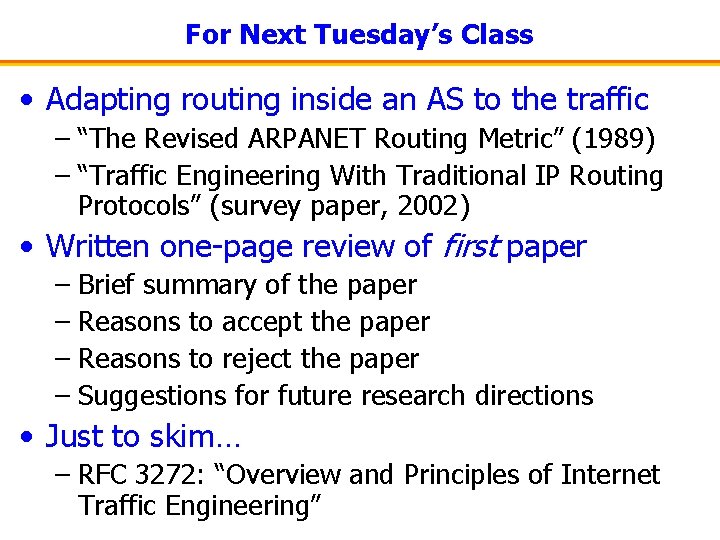 For Next Tuesday’s Class • Adapting routing inside an AS to the traffic –