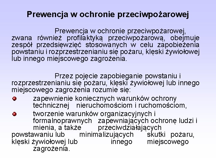 Prewencja w ochronie przeciwpożarowej, zwana również profilaktyką przeciwpożarową, obejmuje zespół przedsięwzięć stosowanych w celu