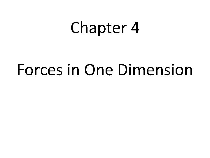 Chapter 4 Forces in One Dimension 