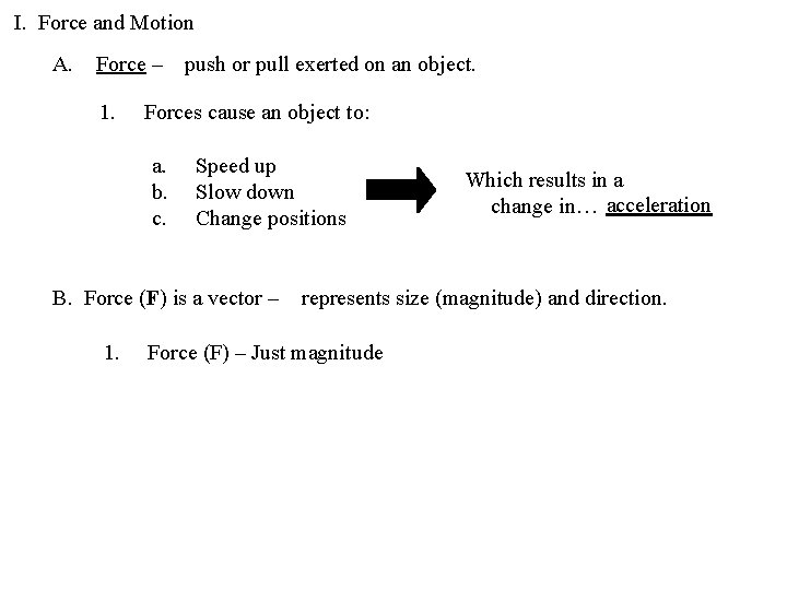 I. Force and Motion A. Force – 1. push or pull exerted on an