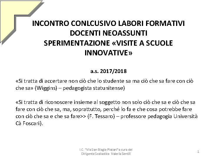 INCONTRO CONLCUSIVO LABORI FORMATIVI DOCENTI NEOASSUNTI SPERIMENTAZIONE «VISITE A SCUOLE INNOVATIVE» a. s. 2017/2018