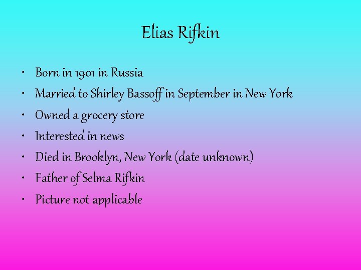 Elias Rifkin • • Born in 1901 in Russia Married to Shirley Bassoff in